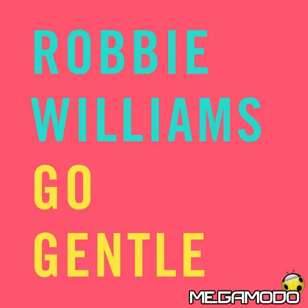 robbie willams go gentle