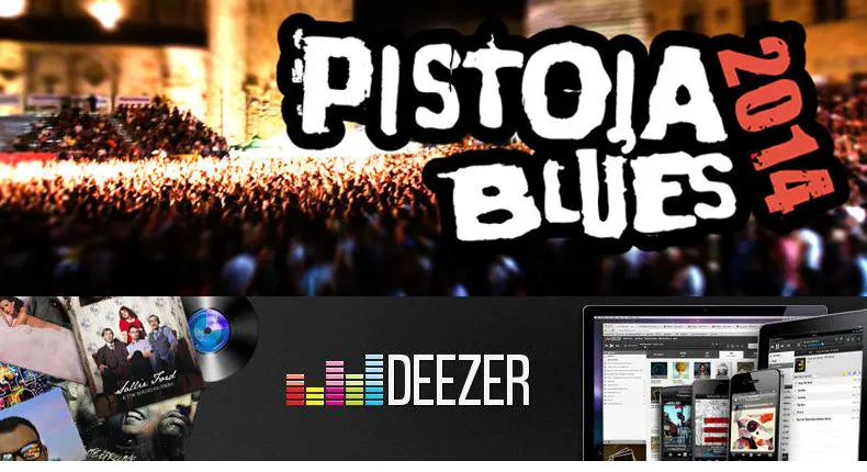 Pistoia Blues  e Deezer in partnership per ripercorrere virtualmente tutte le fasi del Festival
