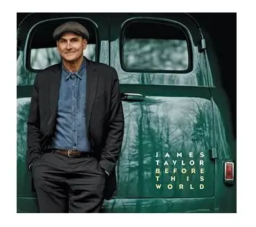 James Taylor annuncia "Before This World", dopo 13 anni l'album di brani inediti