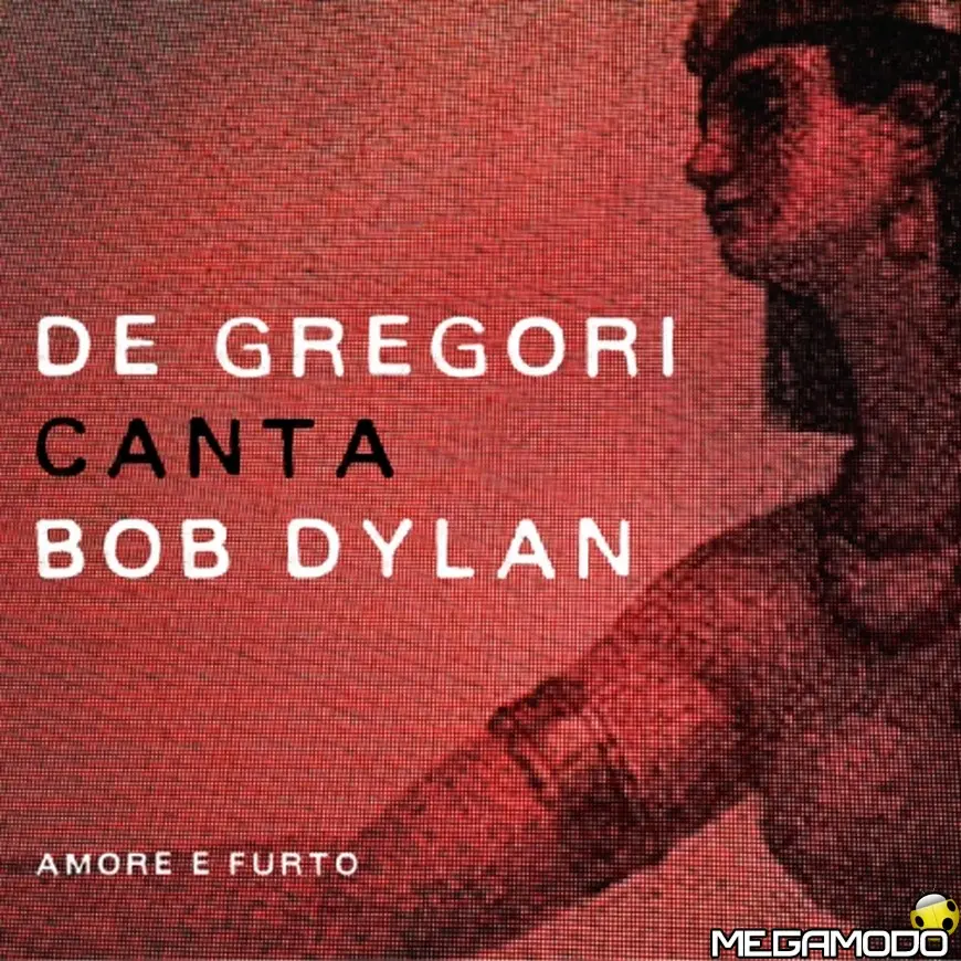 FRANCESCO DE GREGORI: esce domani "DE GREGORI CANTA BOB DYLAN - AMORE E FURTO"